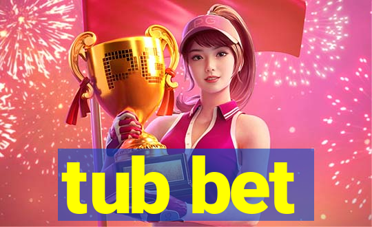 tub bet